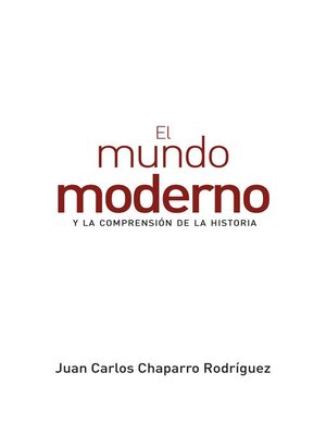 cover image of El mundo moderno y la comprensión de la historia